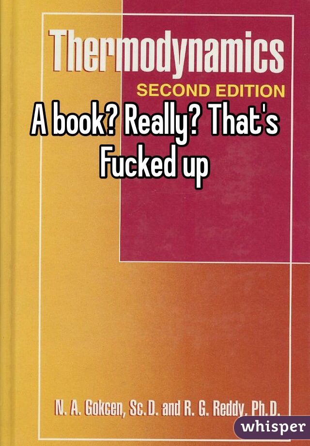 A book? Really? That's Fucked up 
