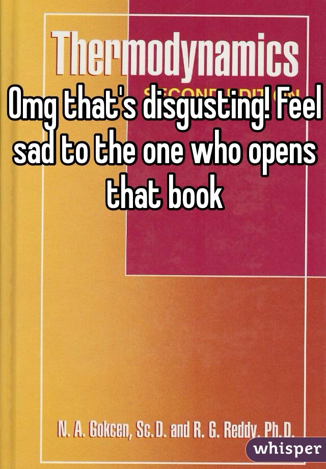 Omg that's disgusting! Feel sad to the one who opens that book