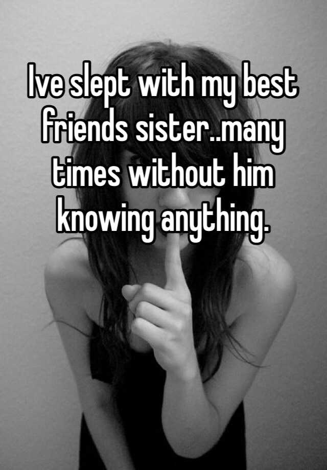 Ive Slept With My Best Friends Sistermany Times Without Him Knowing Anything 9297