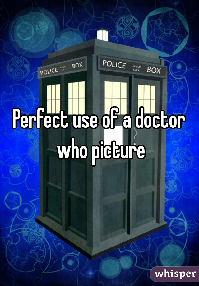 Perfect use of a doctor who picture