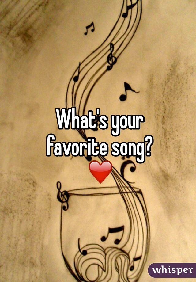 What's your
favorite song?
❤️