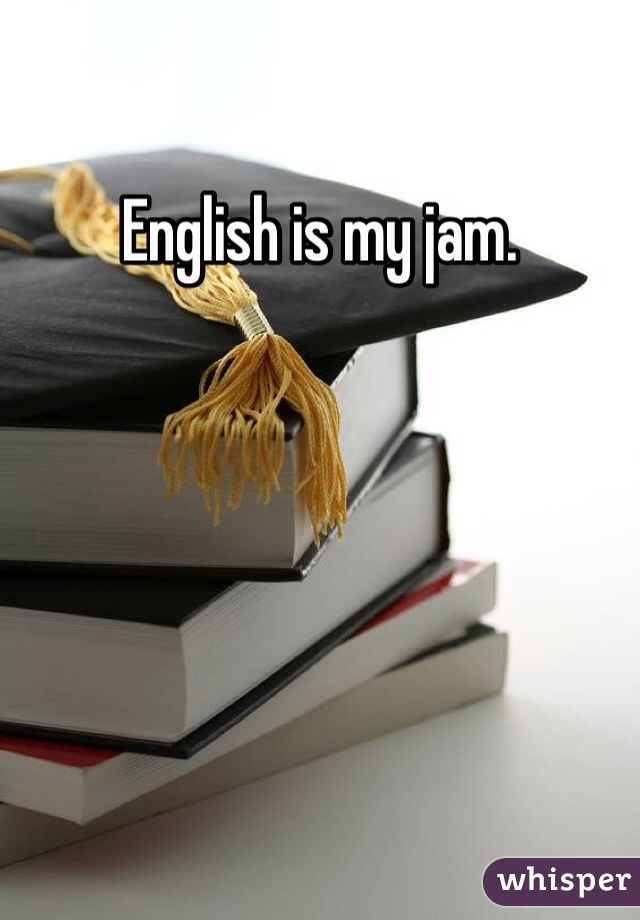 English is my jam.