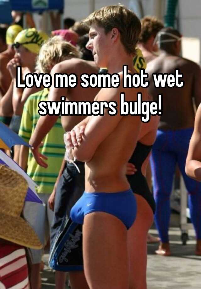 Love me some hot wet swimmers bulge!