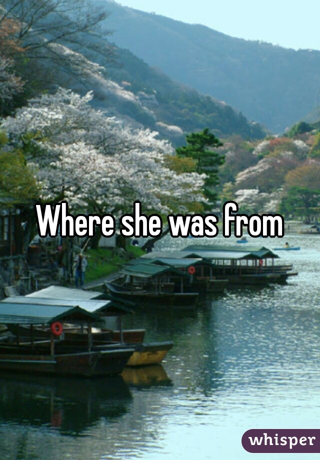 Where she was from