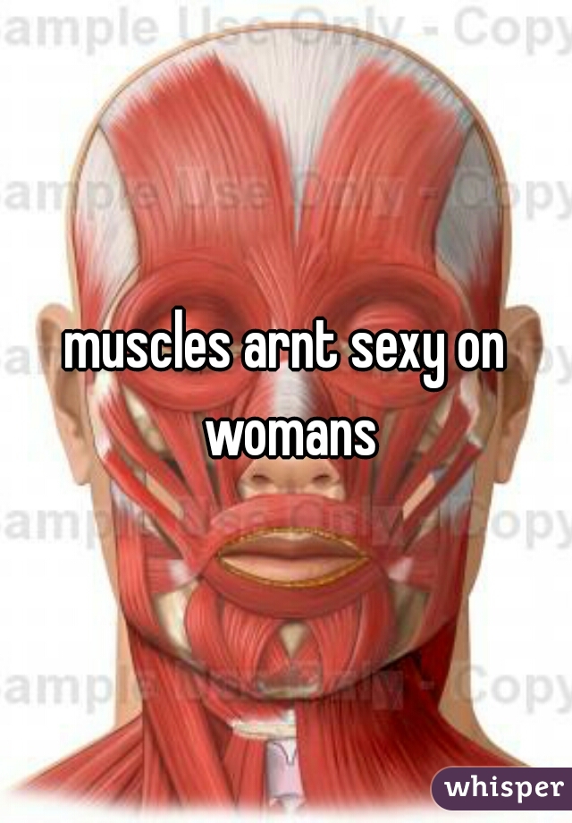 muscles arnt sexy on womans
