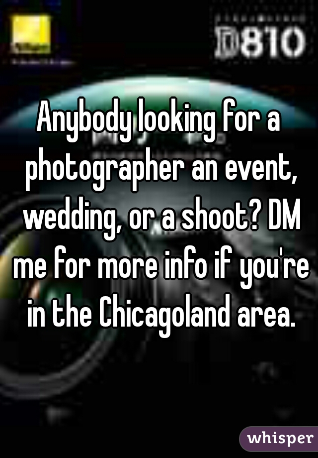 Anybody looking for a photographer an event, wedding, or a shoot? DM me for more info if you're in the Chicagoland area.