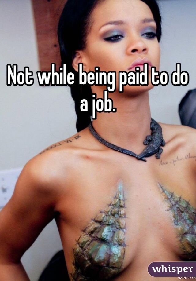 Not while being paid to do a job. 