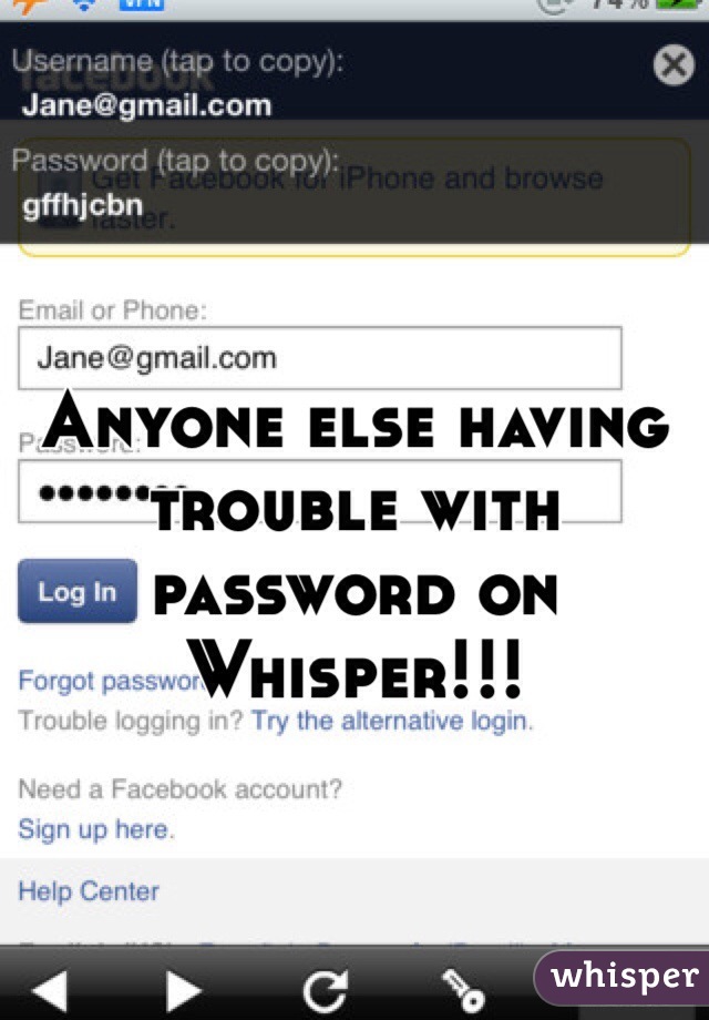 Anyone else having trouble with password on Whisper!!! 