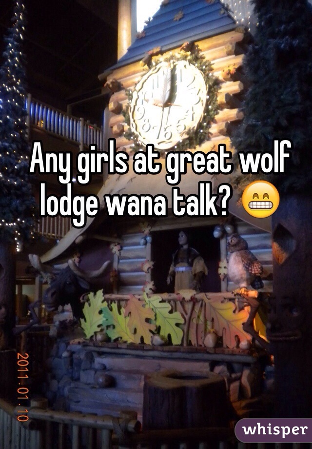 Any girls at great wolf lodge wana talk? 😁