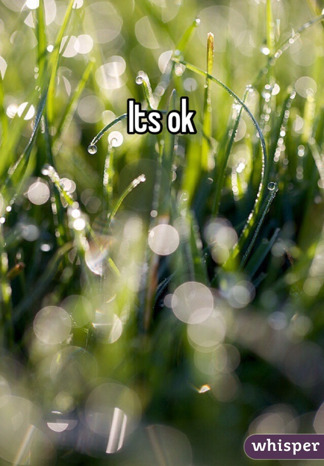 Its ok