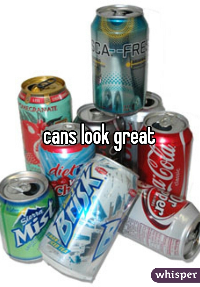 cans look great
