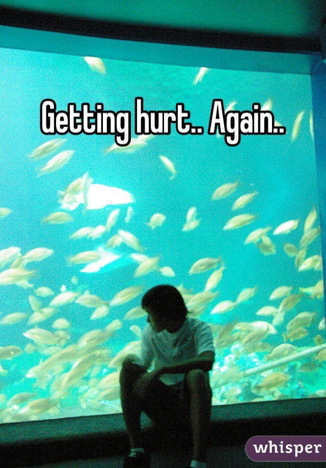 Getting hurt.. Again..