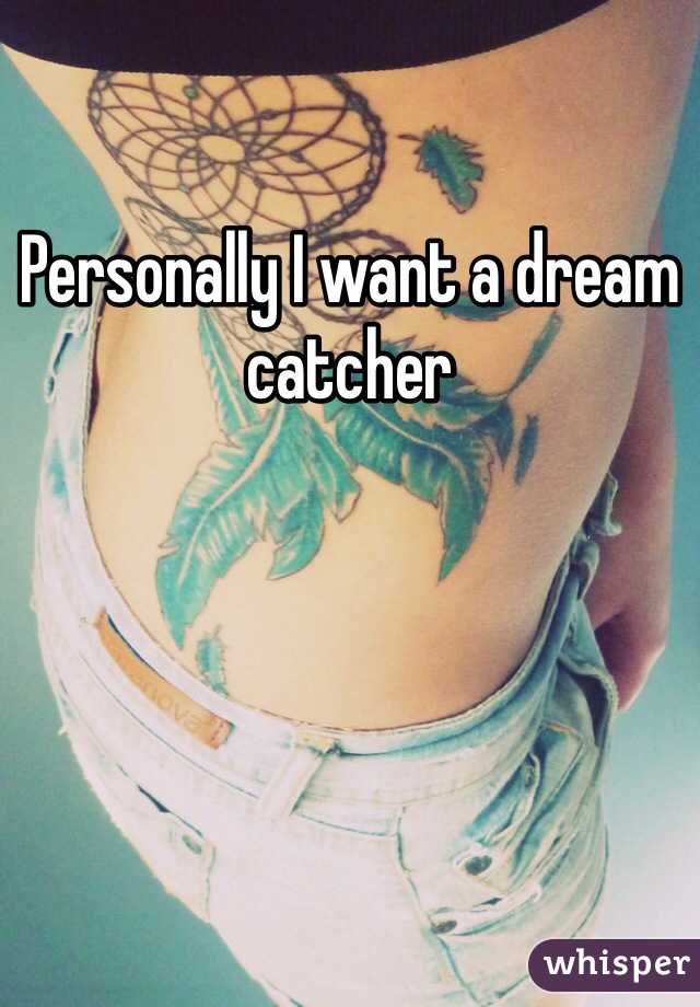Personally I want a dream catcher 
