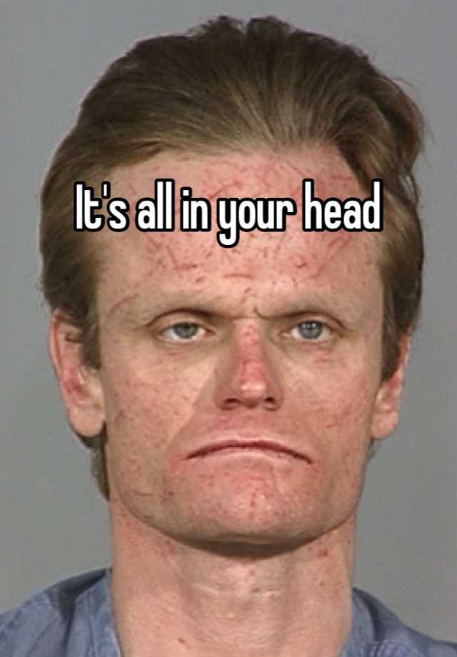 it-s-all-in-your-head