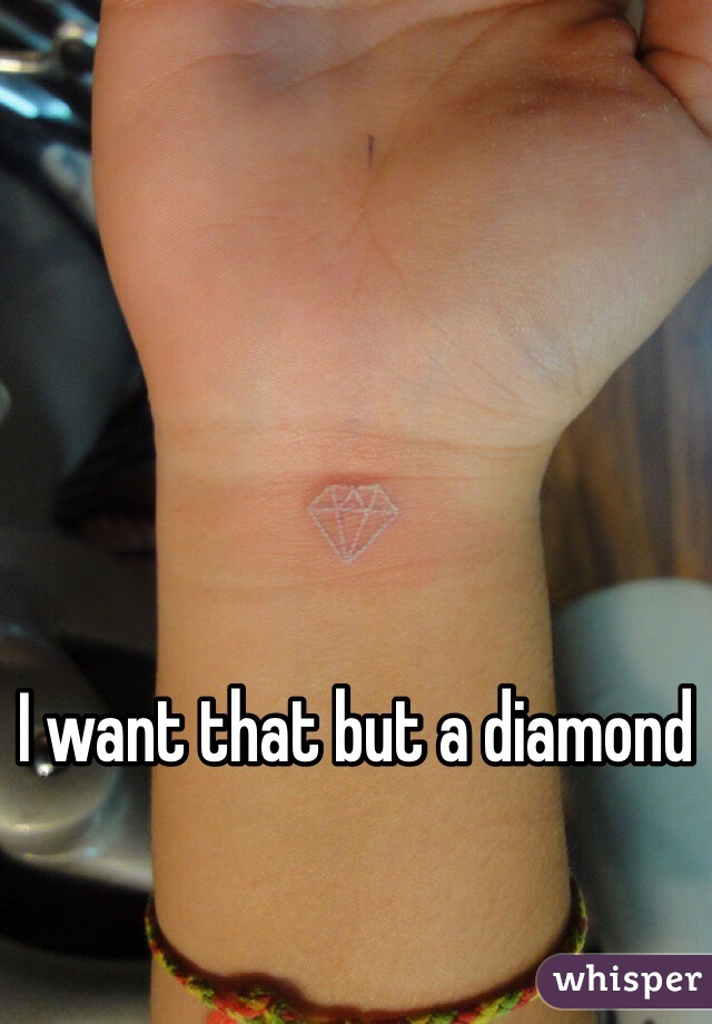 I want that but a diamond 