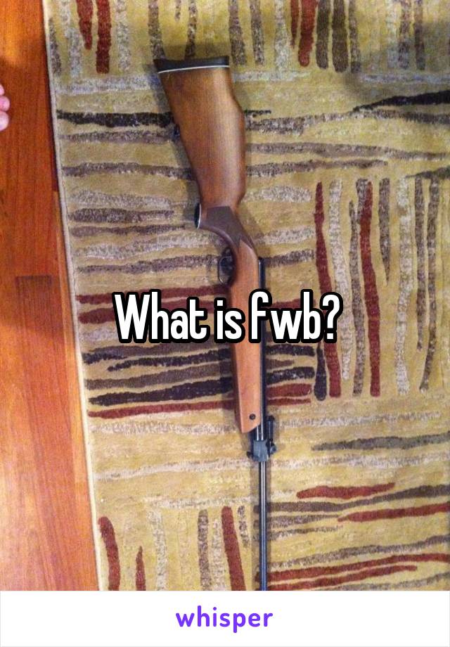 What is fwb?
