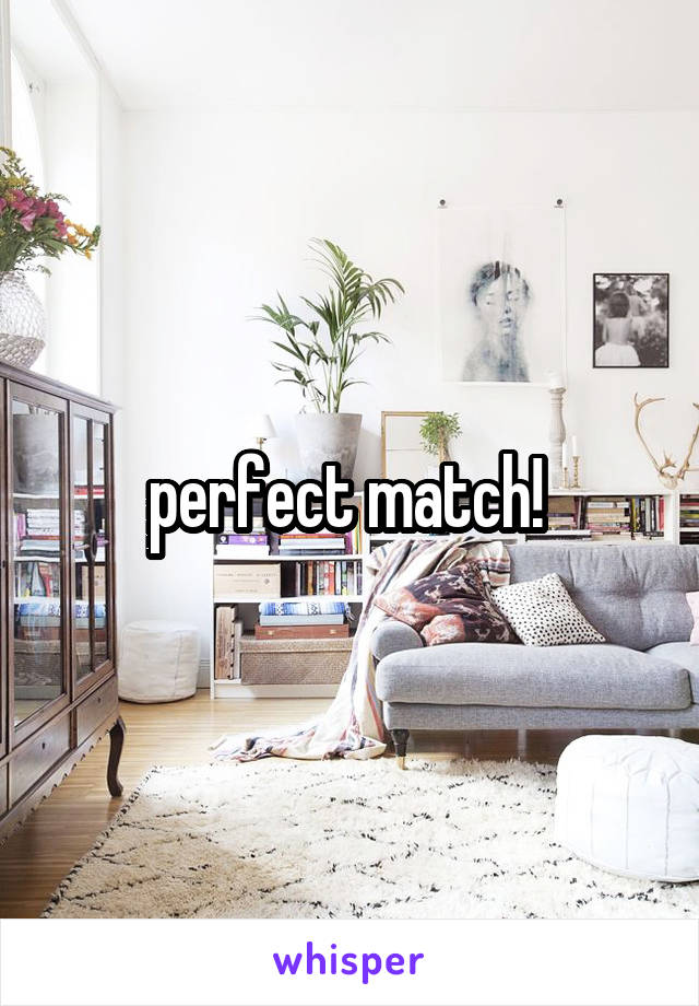 perfect match! 