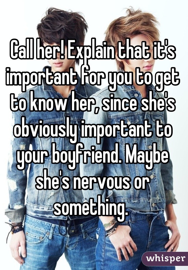 Call her! Explain that it's important for you to get to know her, since she's obviously important to your boyfriend. Maybe she's nervous or something. 