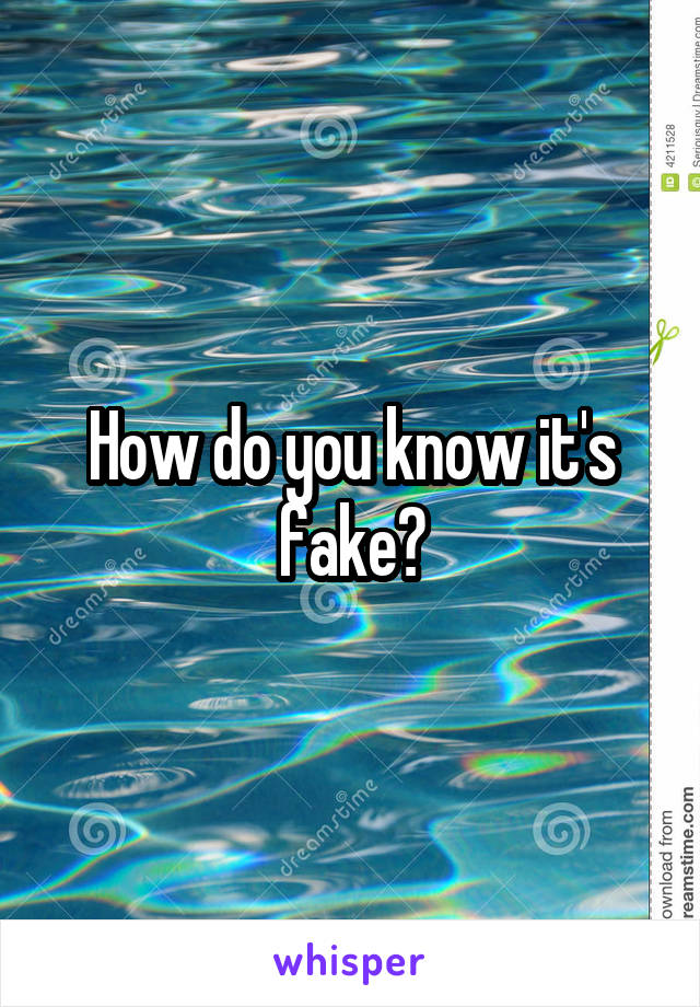 How do you know it's fake?