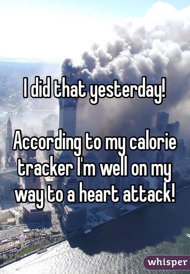 I did that yesterday! 

According to my calorie tracker I'm well on my way to a heart attack! 