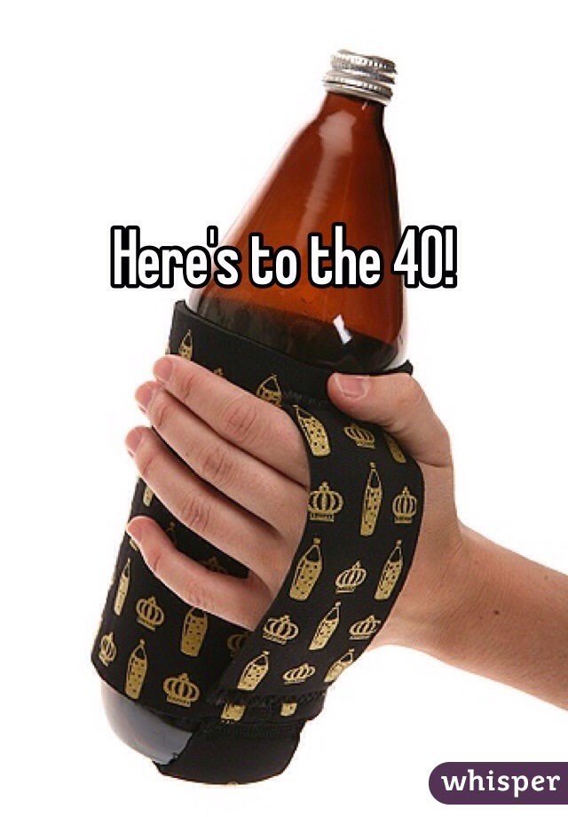 Here's to the 40!