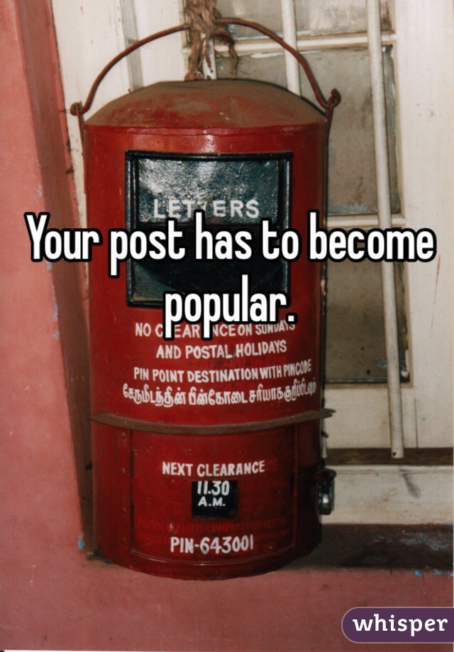 Your post has to become popular.