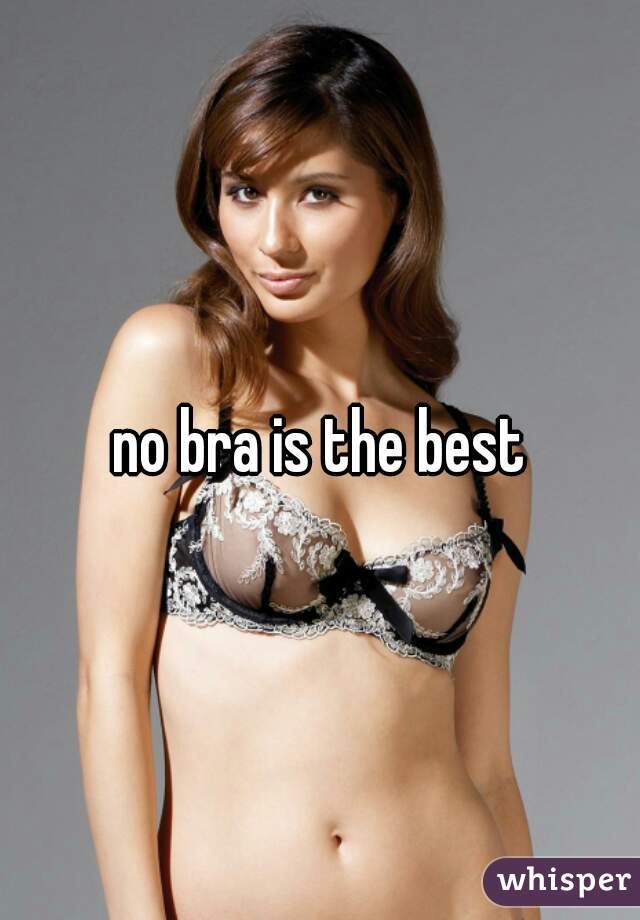 no bra is the best