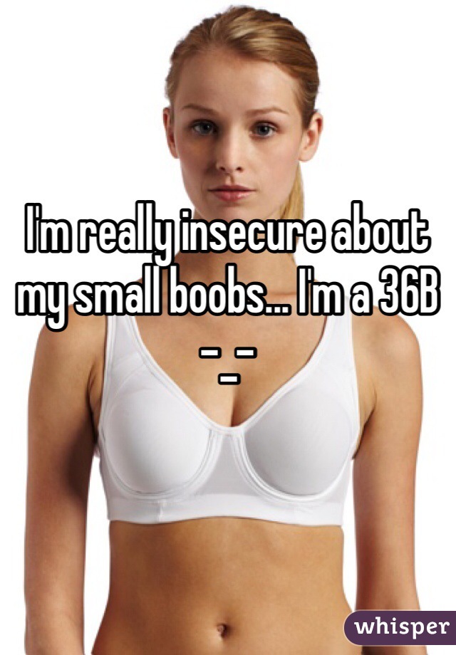 My boobs are 36B. Is that too small?