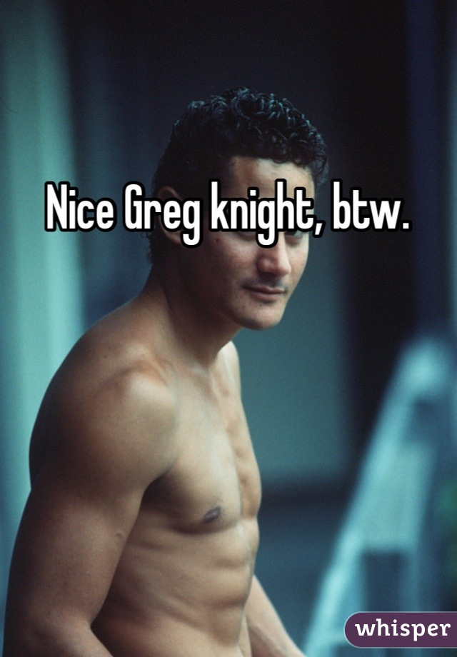 Nice Greg knight, btw. 