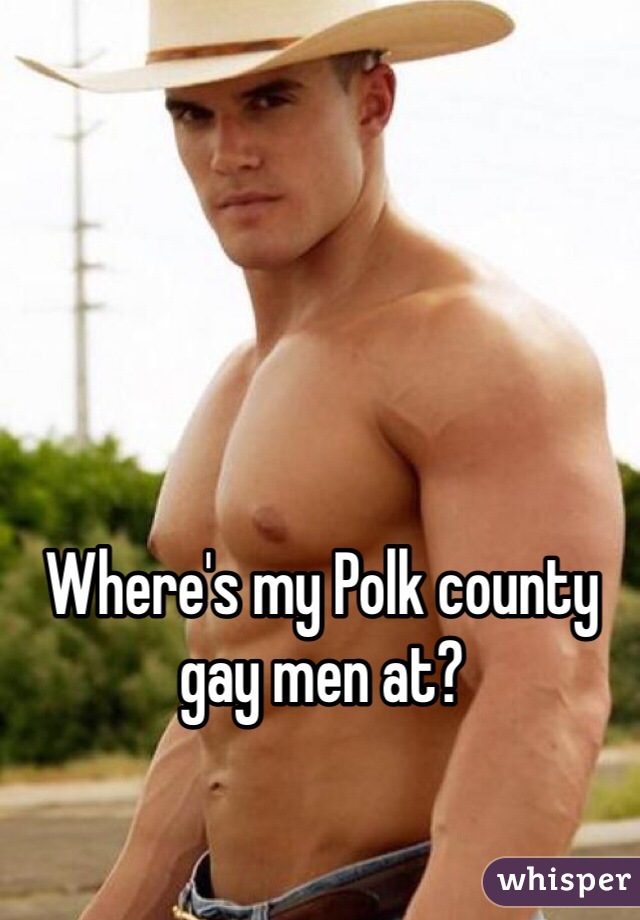Where's my Polk county gay men at? 