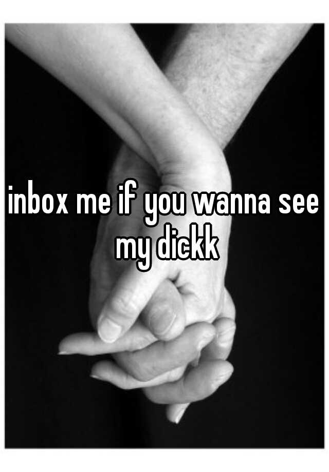 Inbox Me If You Wanna See My Dickk 