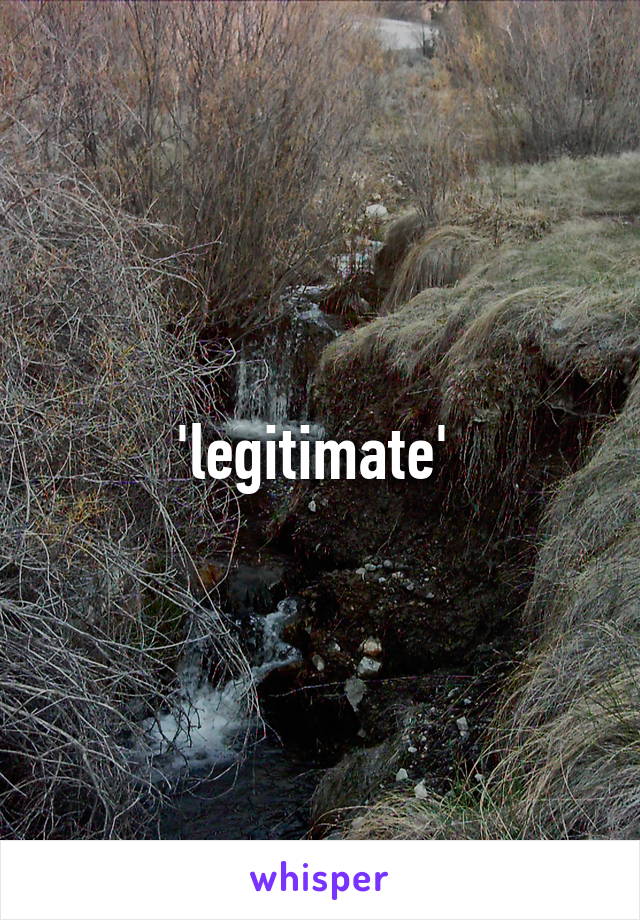 'legitimate' 