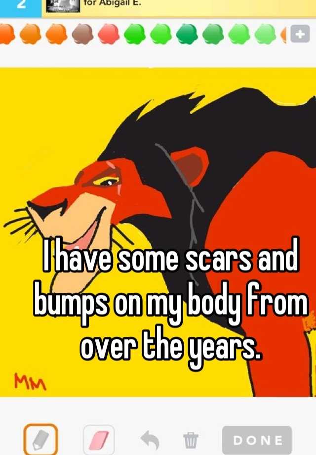 i-have-some-scars-and-bumps-on-my-body-from-over-the-years