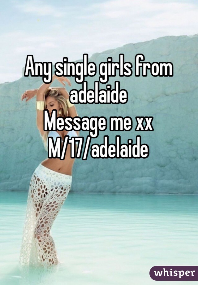 Any single girls from adelaide
Message me xx
M/17/adelaide