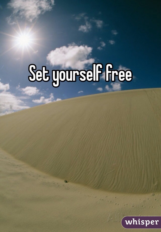 Set yourself free