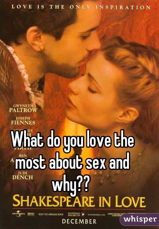 What do you love the most about sex and why?? 
