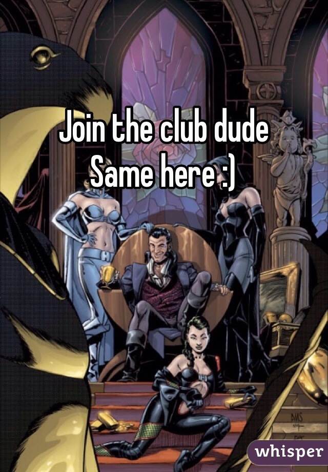 Join the club dude
Same here :)