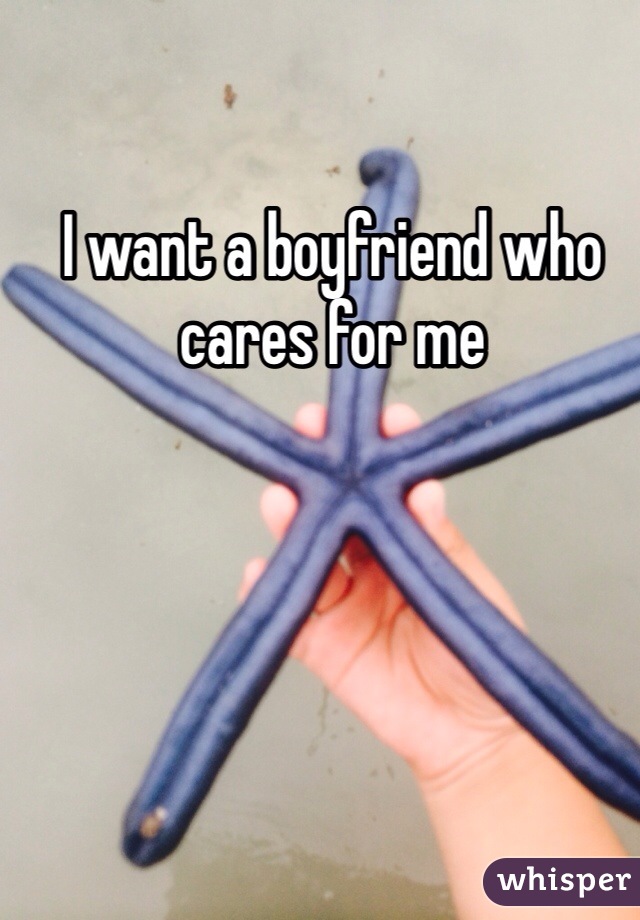 I want a boyfriend who cares for me 