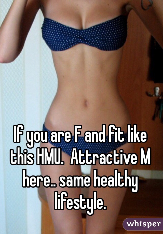 If you are F and fit like this HMU.  Attractive M here.. same healthy lifestyle.
