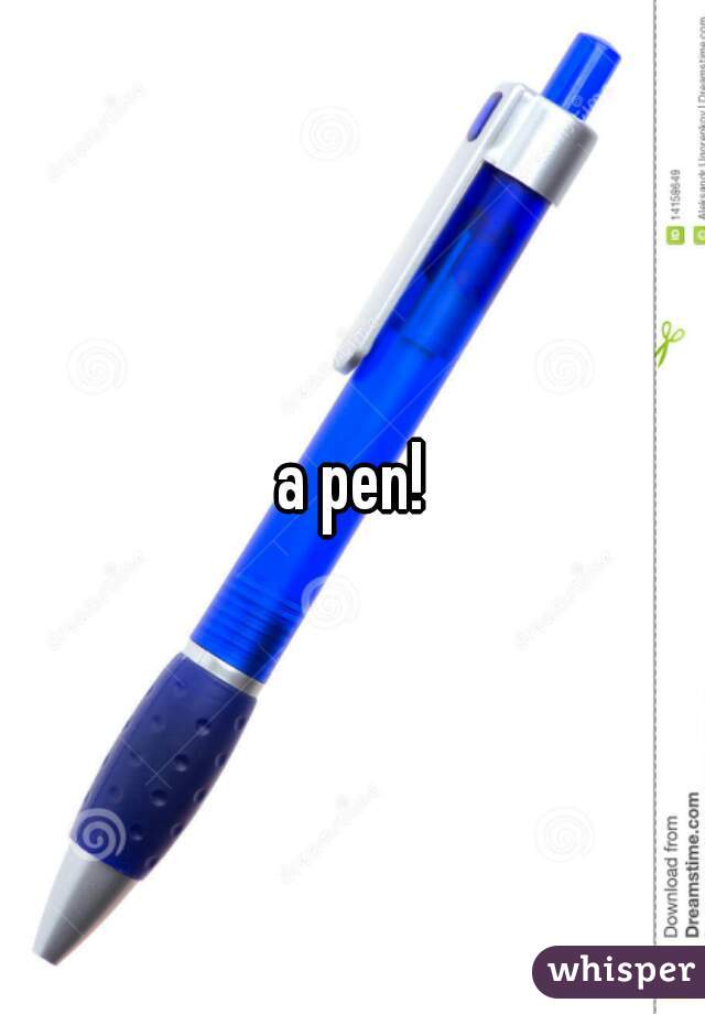 a pen!