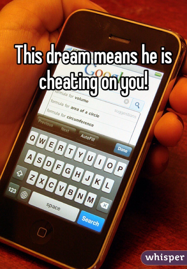 This dream means he is cheating on you! 
