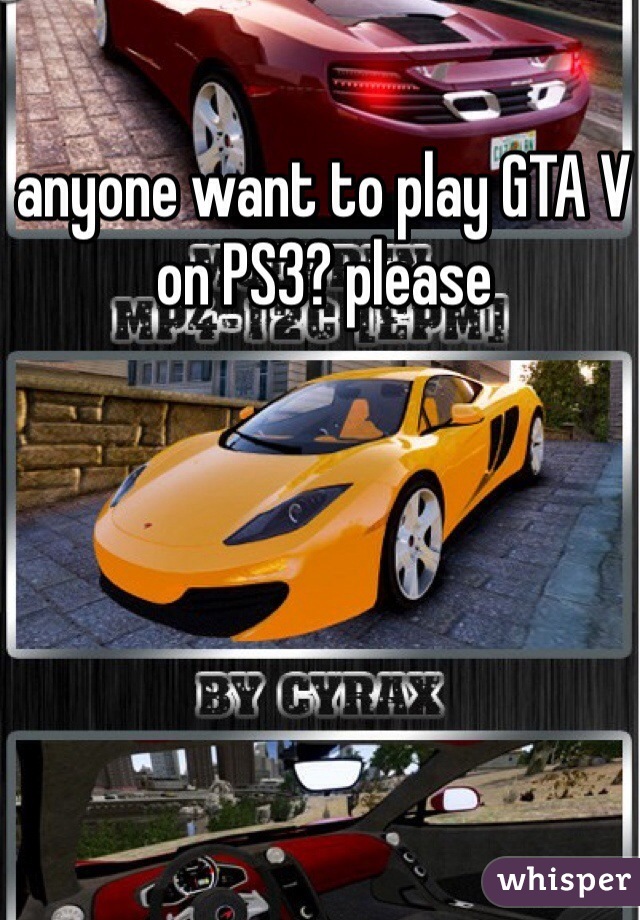 anyone want to play GTA V on PS3? please