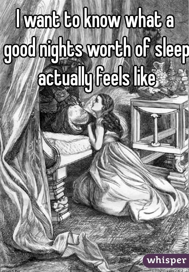 I want to know what a good nights worth of sleep actually feels like