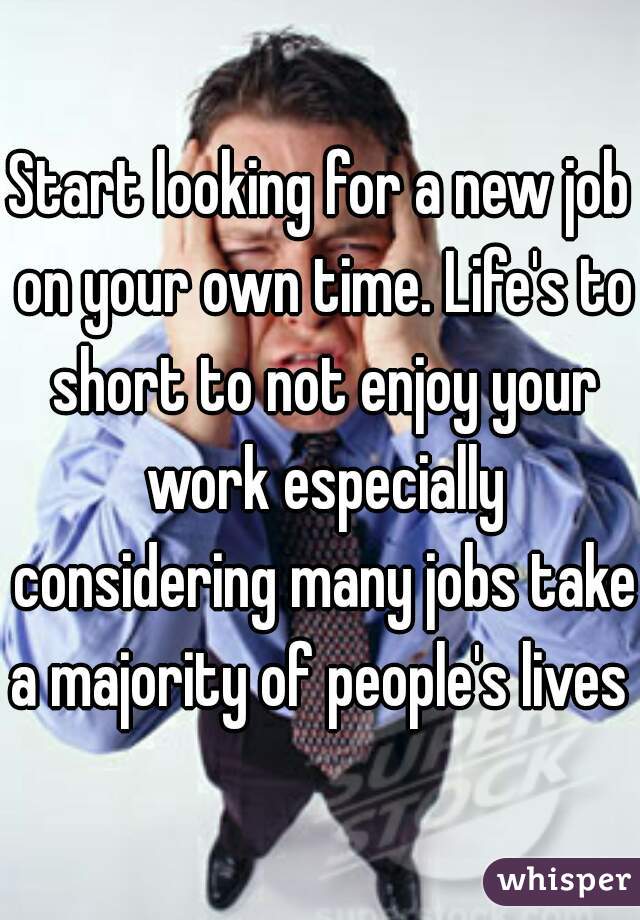 Start looking for a new job on your own time. Life's to short to not enjoy your work especially considering many jobs take a majority of people's lives 
