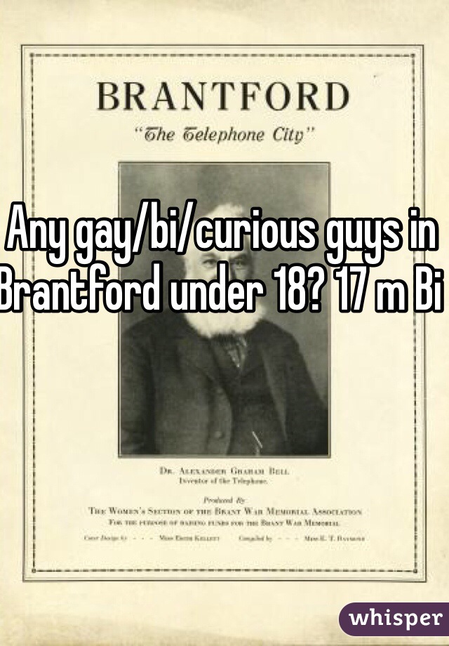 Any gay/bi/curious guys in Brantford under 18? 17 m Bi 