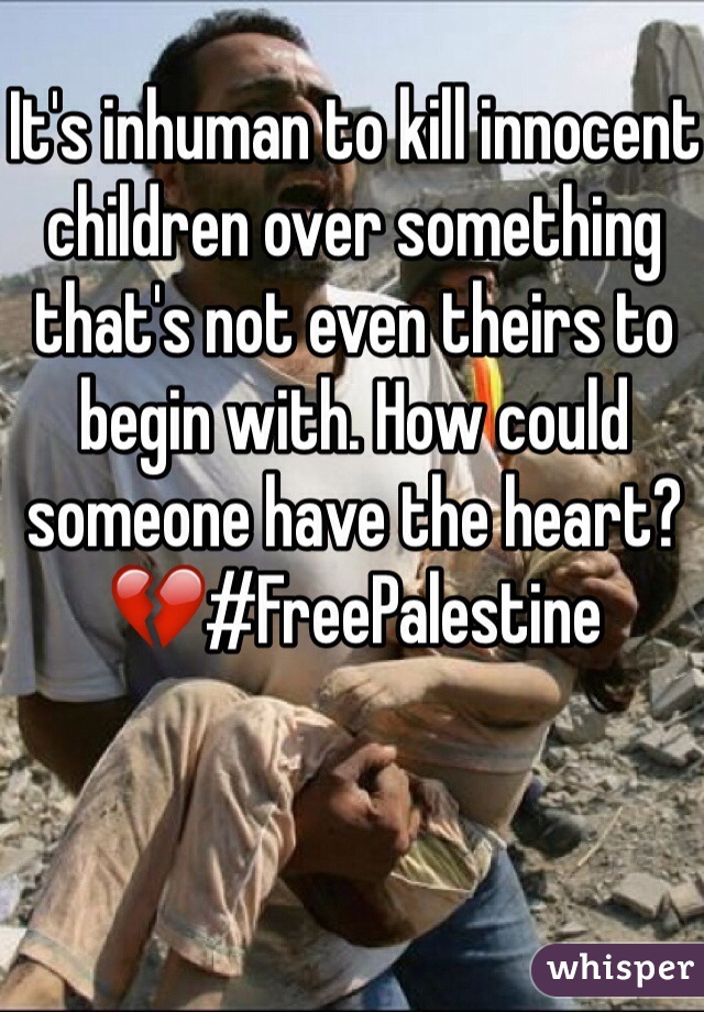 It's inhuman to kill innocent children over something that's not even theirs to begin with. How could someone have the heart? 💔#FreePalestine   