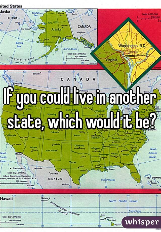 If you could live in another state, which would it be?