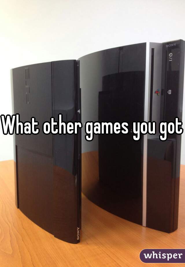 What other games you got?