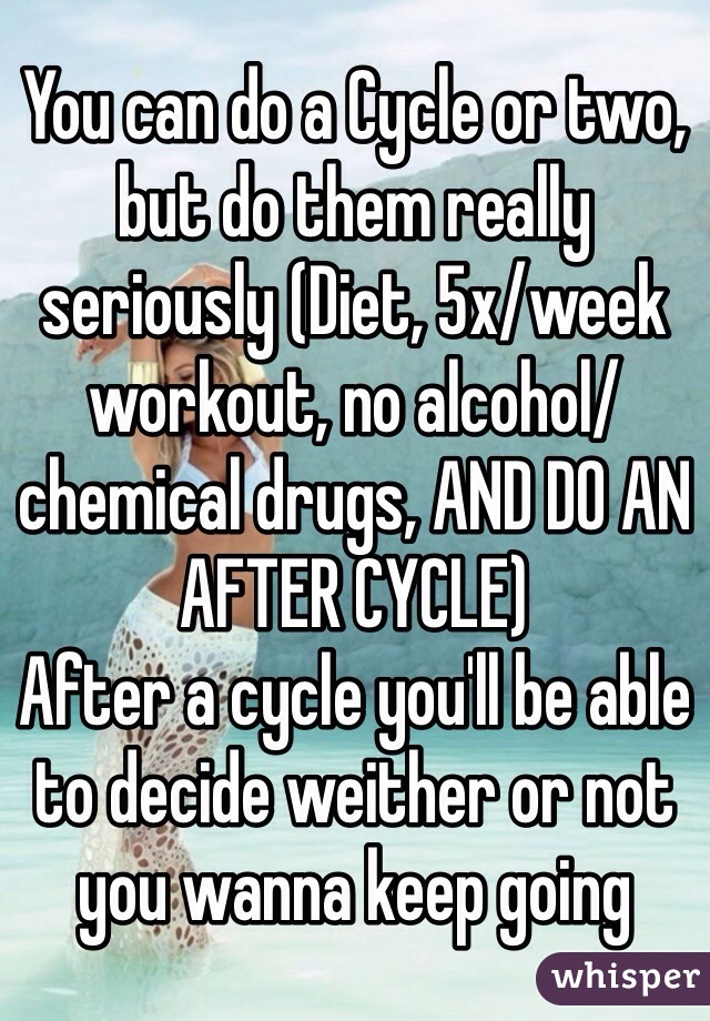 You can do a Cycle or two, but do them really seriously (Diet, 5x/week workout, no alcohol/chemical drugs, AND DO AN AFTER CYCLE)
After a cycle you'll be able to decide weither or not you wanna keep going