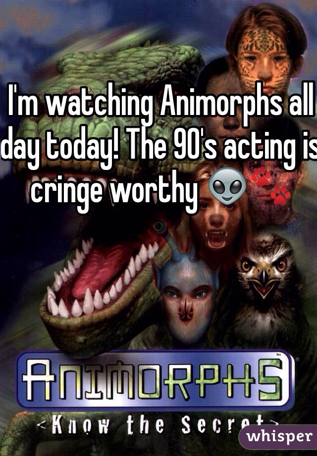 I'm watching Animorphs all day today! The 90's acting is cringe worthy 👽🐾